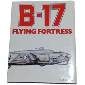 Vintage HC Book B-17 Flying Fortress H.P. Willmott Bison Books 1988 Reprint